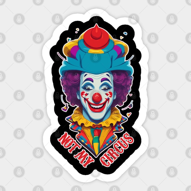 Not My Circus Sticker by Kaine Ability